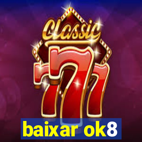 baixar ok8